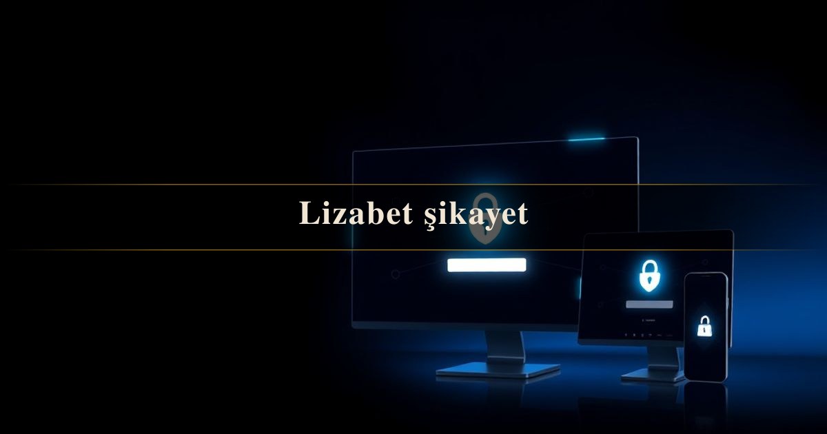 Lizabet şikayet