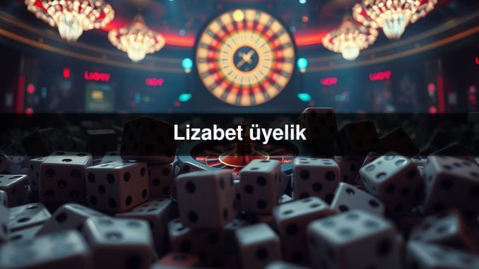 Lizabet üyelik
